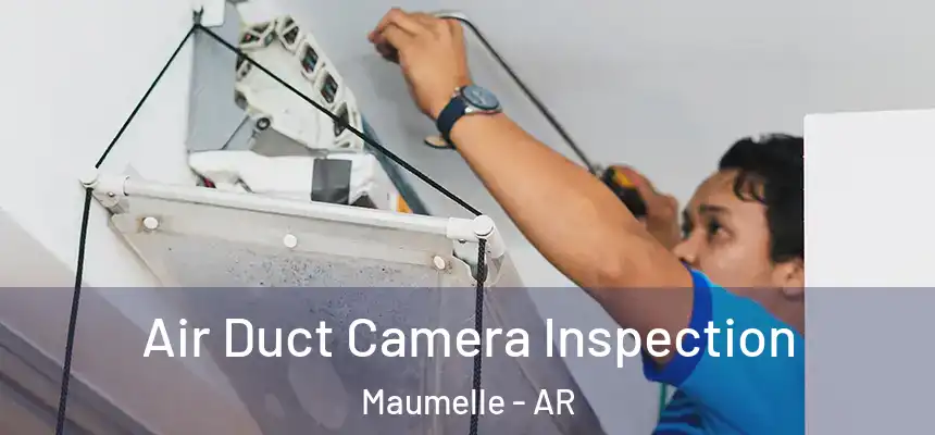  Air Duct Camera Inspection Maumelle - AR