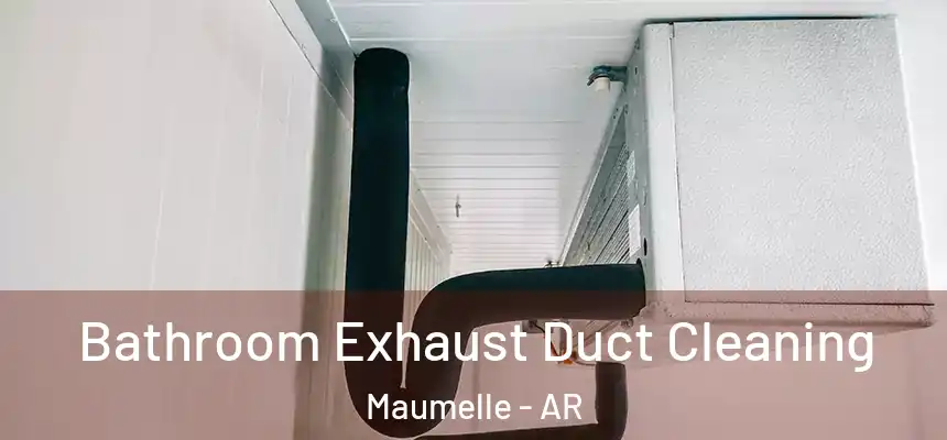  Bathroom Exhaust Duct Cleaning Maumelle - AR
