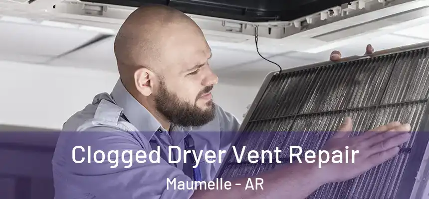  Clogged Dryer Vent Repair Maumelle - AR