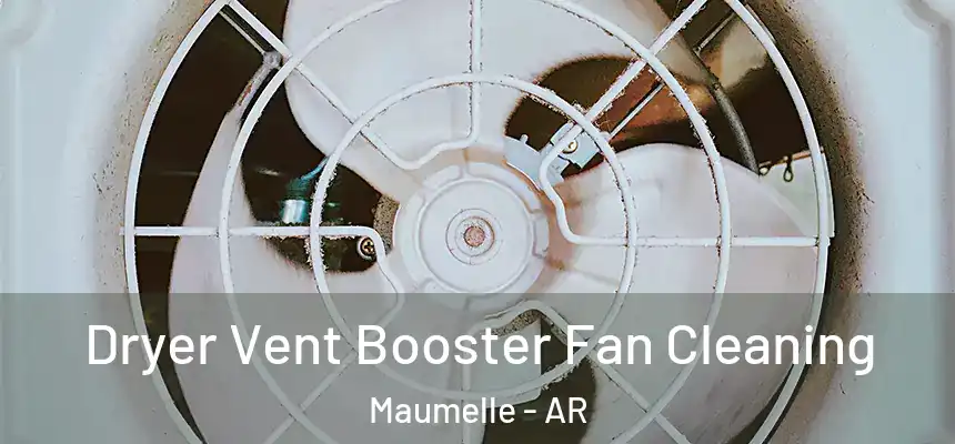 Dryer Vent Booster Fan Cleaning Maumelle - AR