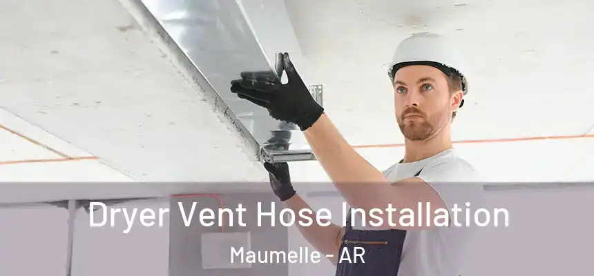  Dryer Vent Hose Installation Maumelle - AR