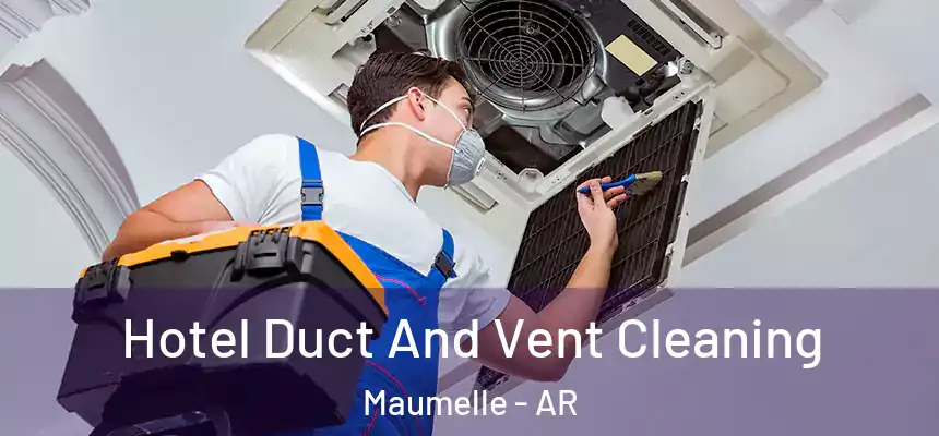  Hotel Duct And Vent Cleaning Maumelle - AR