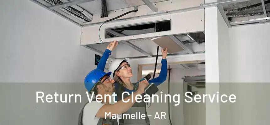 Return Vent Cleaning Service Maumelle - AR