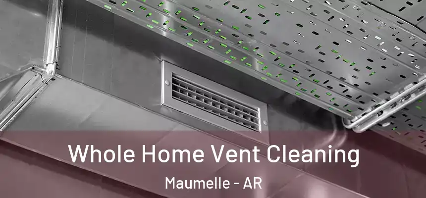  Whole Home Vent Cleaning Maumelle - AR